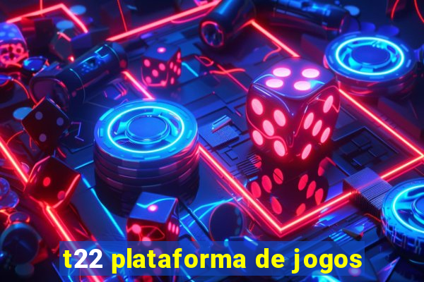 t22 plataforma de jogos